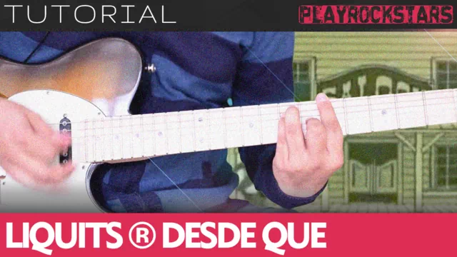 Como tocar DESDE QUE de liquits en guitarra - TUTORIAL PLAYROCKSTARZ