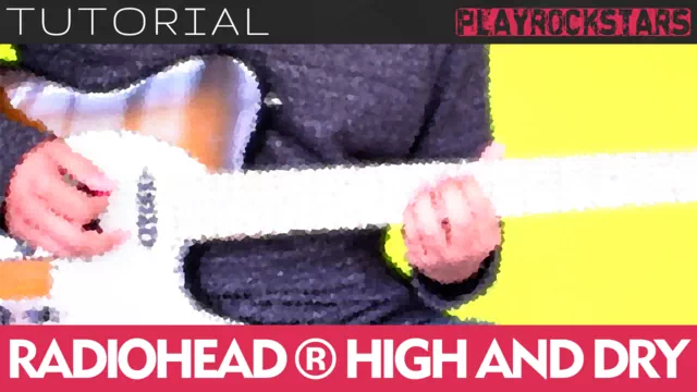 Como tocar HIGH AND DRY de radiohead en guitarra - TUTORIAL PLAYROCKSTARZ