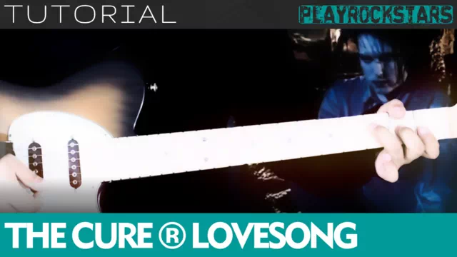Como tocar LOVESONG de the cure en guitarra - TUTORIAL PLAYROCKSTARZ