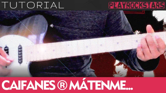 Como tocar MATENME PORQUE ME MUERO de caifanes en guitarra - TUTORIAL PLAYROCKSTARZ