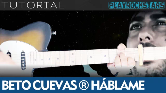 Como tocar HABLAME en guitarra - Beto Cuevas TUTORIAL PLAYROCKSTARZ