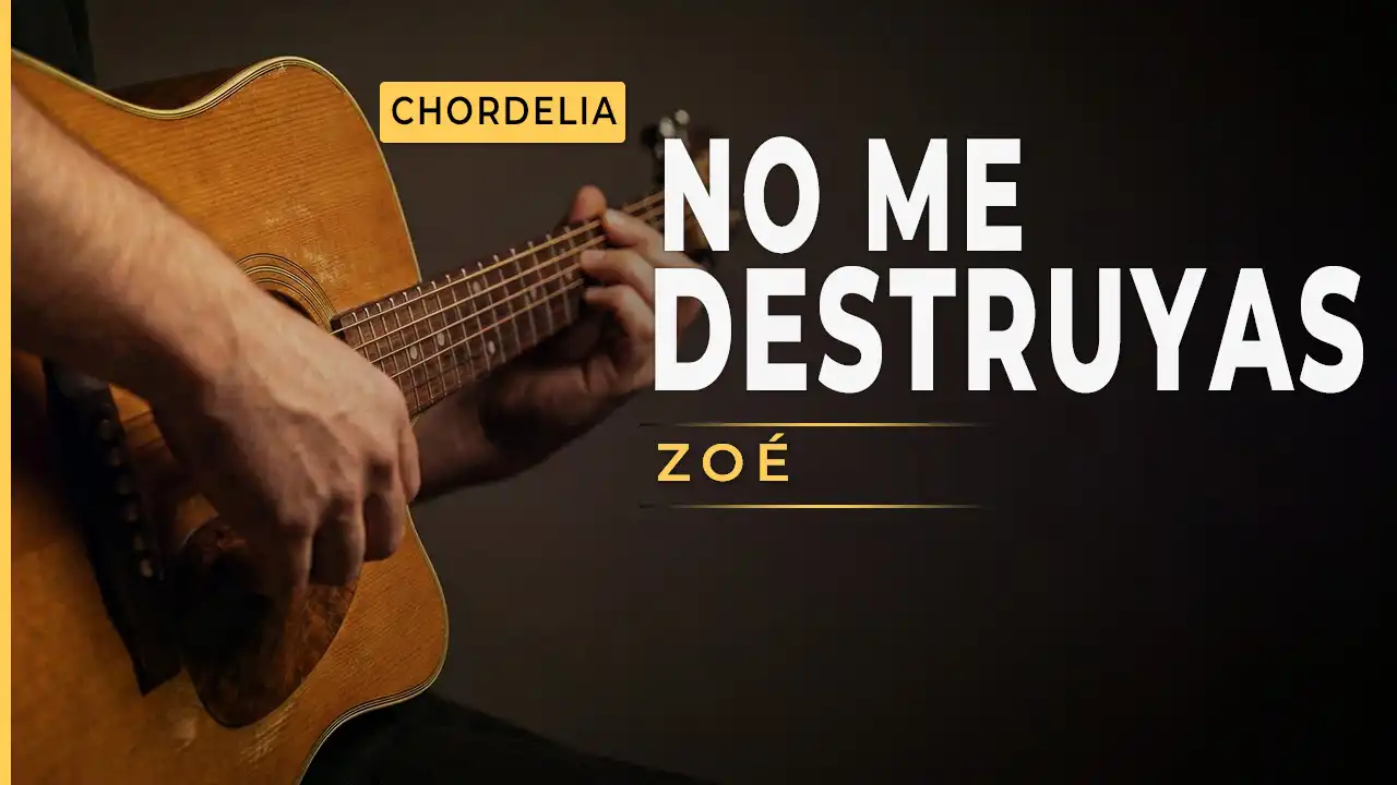 No Me Destruyas acordes y letra para guitarra - Zoé