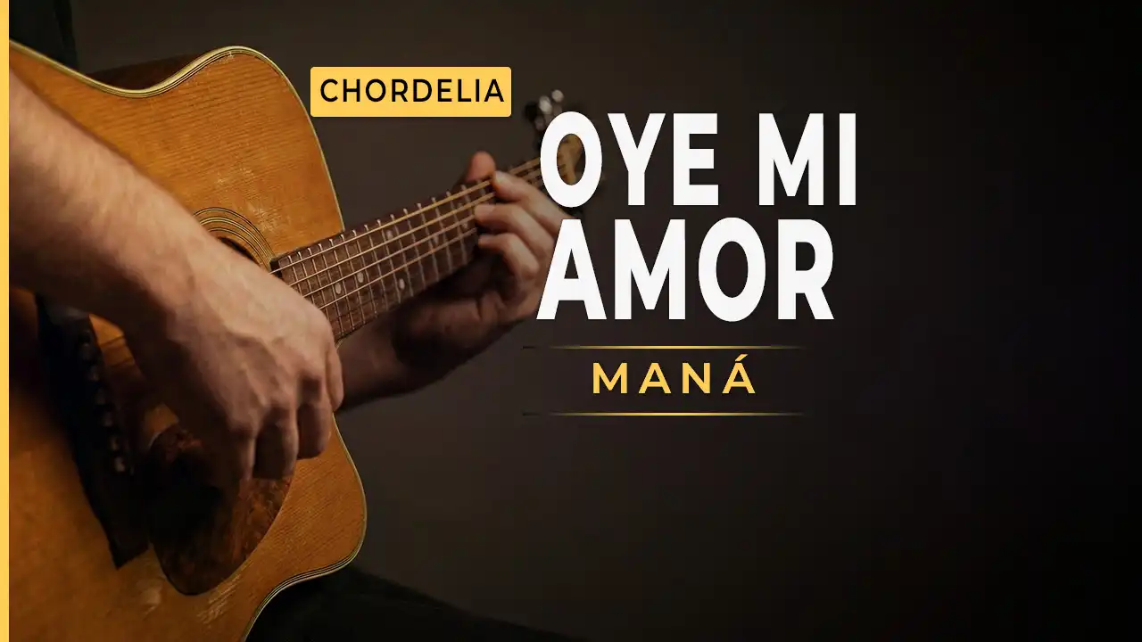 Oye Mi Amor acordes y letra para guitarra - Maná